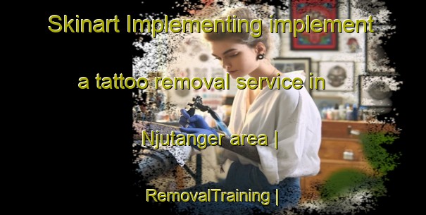 Skinart Implementing implement a tattoo removal service in Njutanger area | RemovalTraining | RemovalClasses | SkinartTraining-Sweden